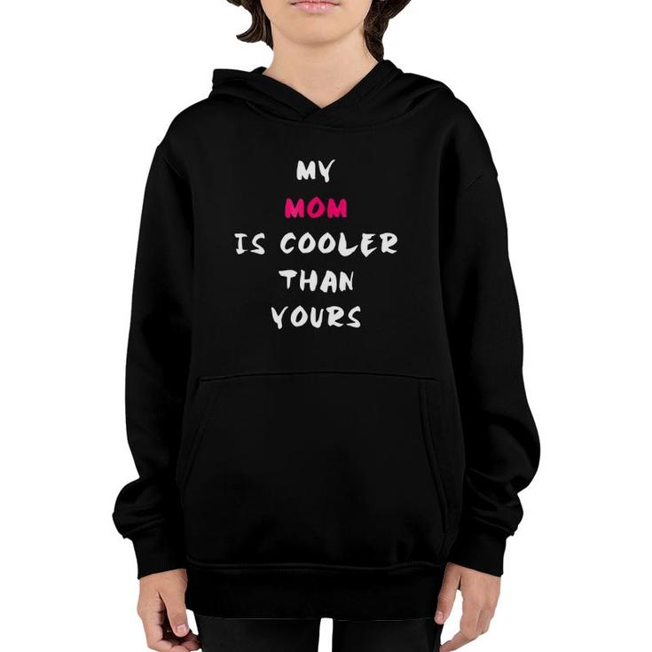 My Mom Is Cooler Than Yours Mother's Day Mom Youth Hoodie