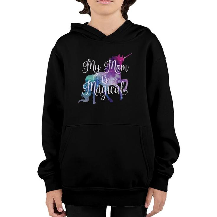 My Mom Is Magical - Unicorn Girls For Mothers Day Youth Hoodie