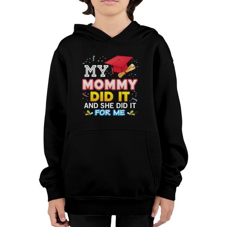 My Mommy Did It And She For Me Proud 2022 Graduate Last Day Youth Hoodie
