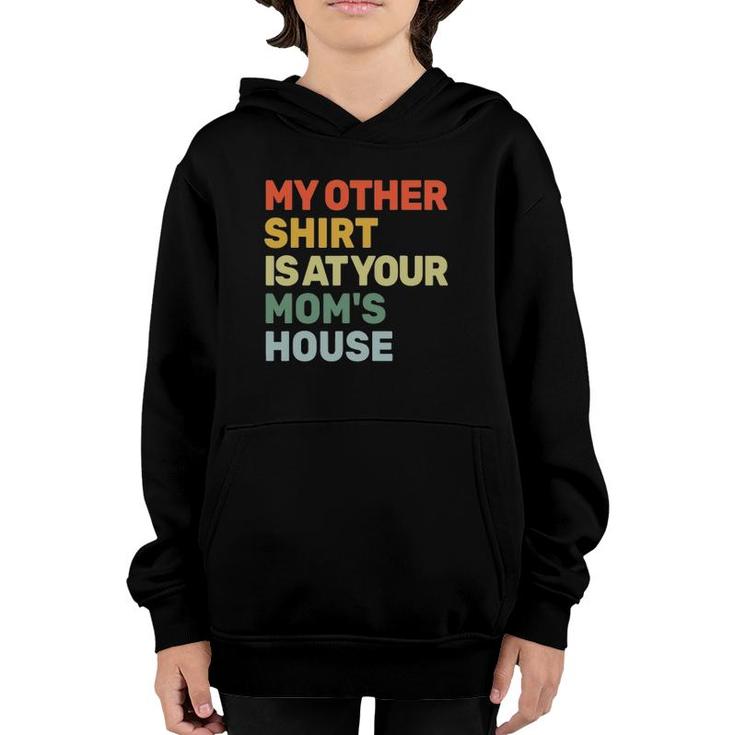 My Other  Is At Your Mom's House Funny Sarcastic Youth Hoodie