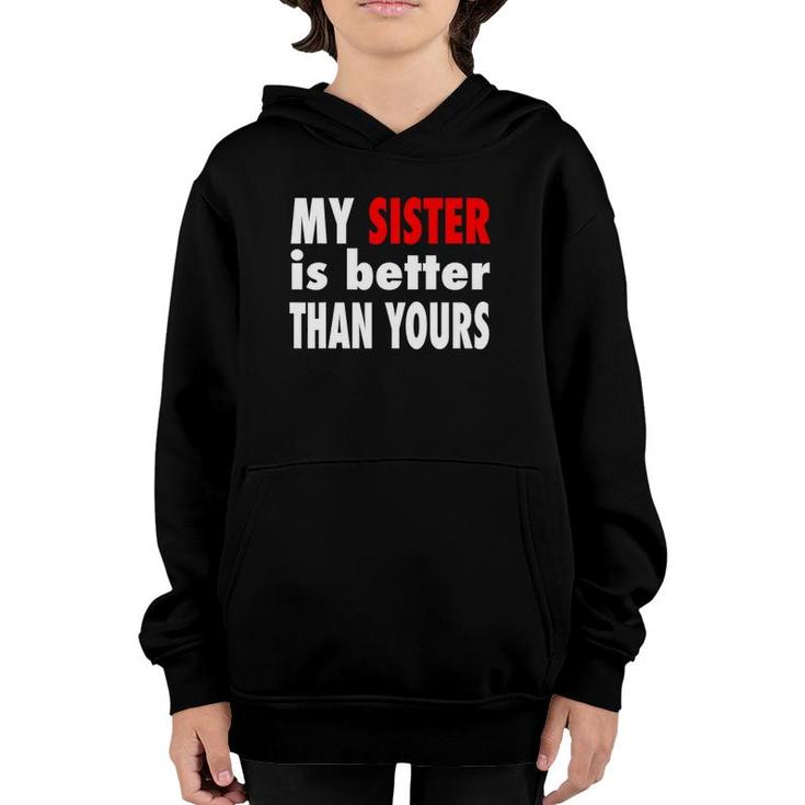 My Sister Is Better Than Yours Best Sister Ever Youth Hoodie