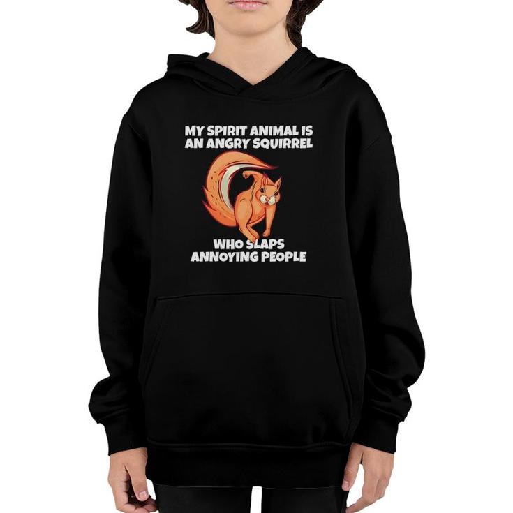 My Spirit Animal Is An Angry Squirrel Slaps Annoying People Youth Hoodie
