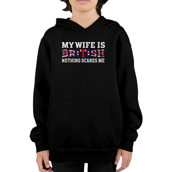 My Wife Is British Nothing Scares Me Husband Youth Hoodie