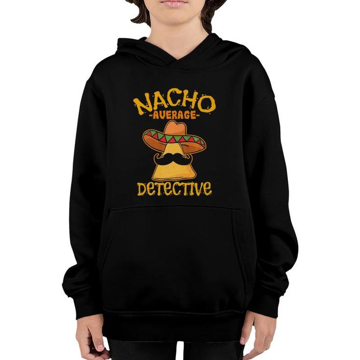 Nacho Average Detective Investigator Informer Cinco De Mayo Premium Youth Hoodie