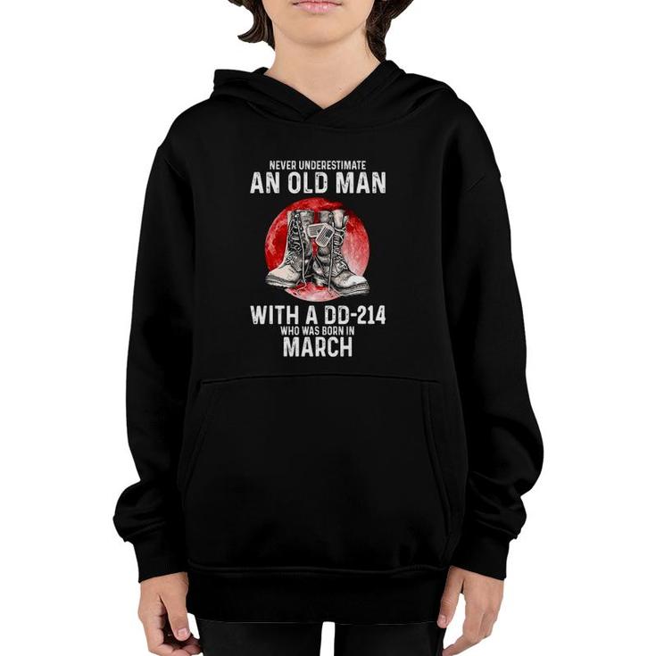 Never Underestimate An Old Man With A Dd-214 Born In March Youth Hoodie