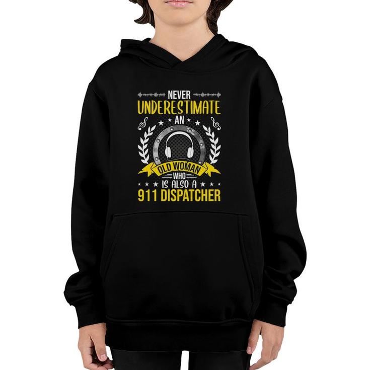 Never Underestimate An Old Woman Who Is Also 911 Dispatcher Youth Hoodie