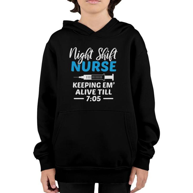 Night Shift Nurse Keeping Em' Alive Till 705 Medical Youth Hoodie