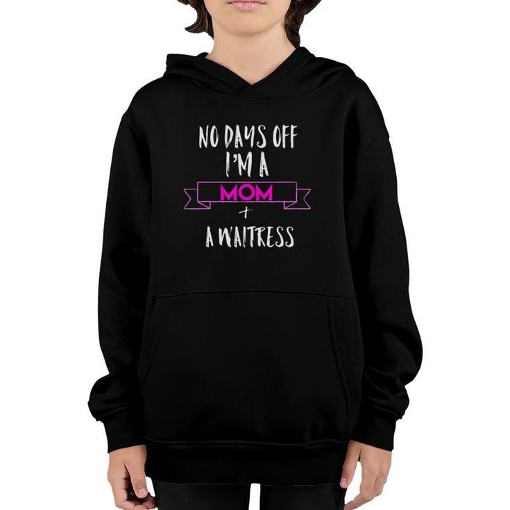 No Days Off I'm A Mom And A Waitress Mothers Day  Youth Hoodie