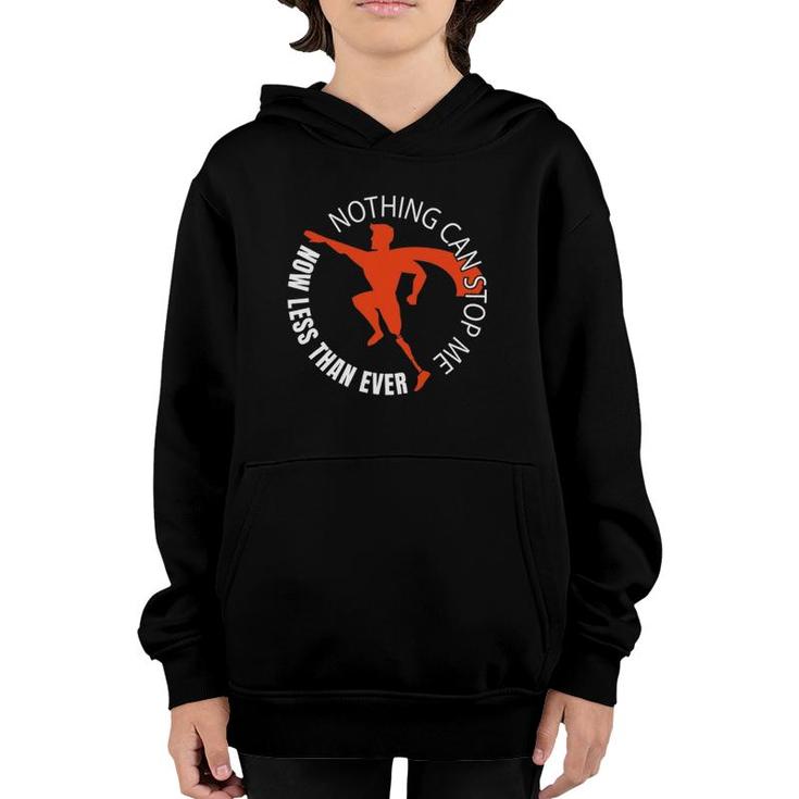 Nothing Can Stop Me Now Less Than Ever - Funny Leg Amputee Youth Hoodie