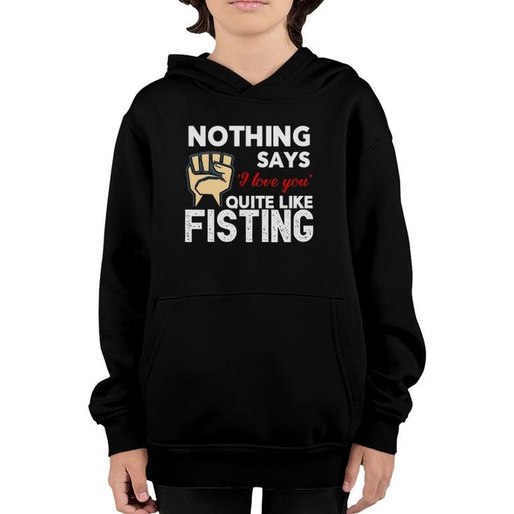 Nothing Says 'I Love You' Quite Like Fisting Funny Youth Hoodie