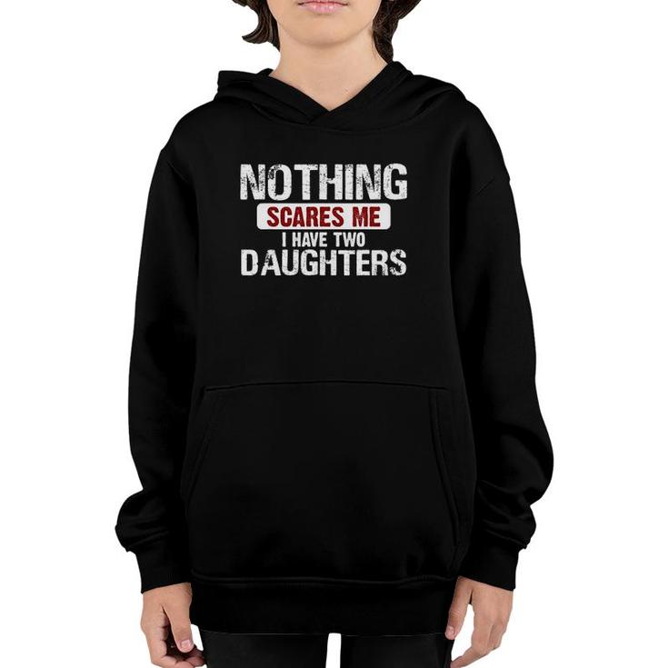 Nothing Scares Me I Have Two Daughters Tee Youth Hoodie