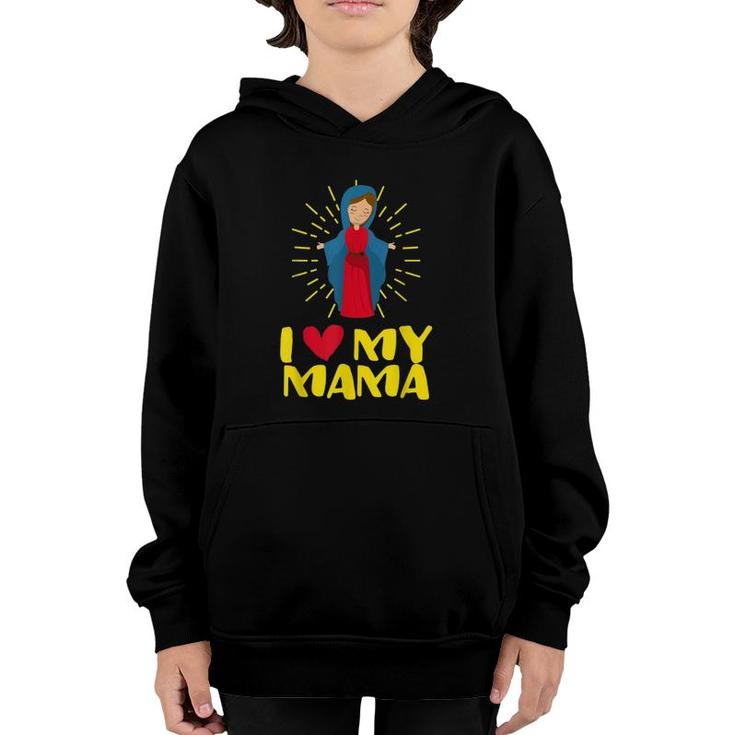 Our Blessed Mary Cute I Love Mama Catholic Gifts Youth Hoodie