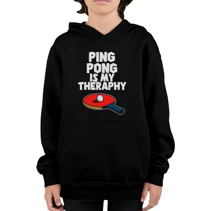 Ping Pong Is My Therapy Funny Table Tennis Youth Hoodie