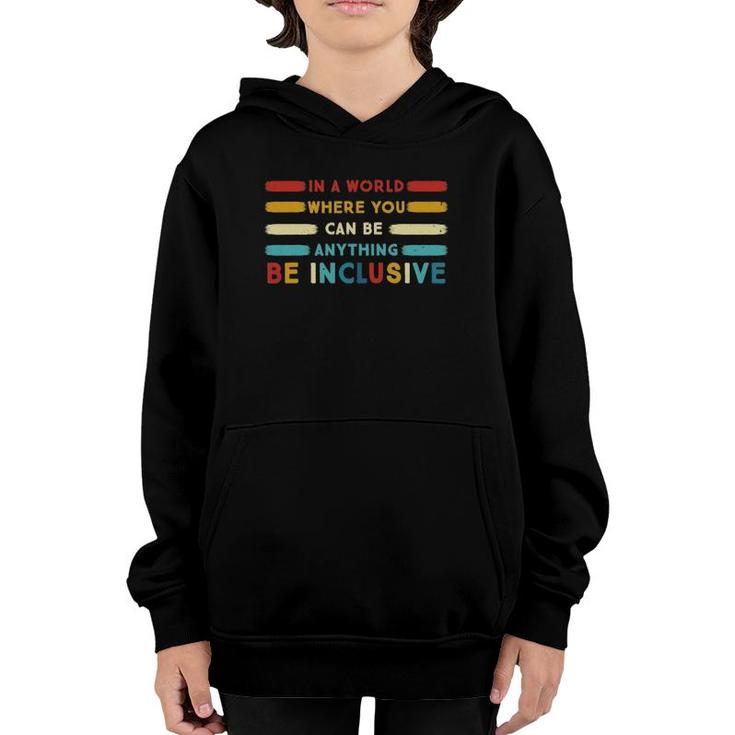 Pj7p In A World Where You Can Be Anything Be Inclusive Sped Youth Hoodie