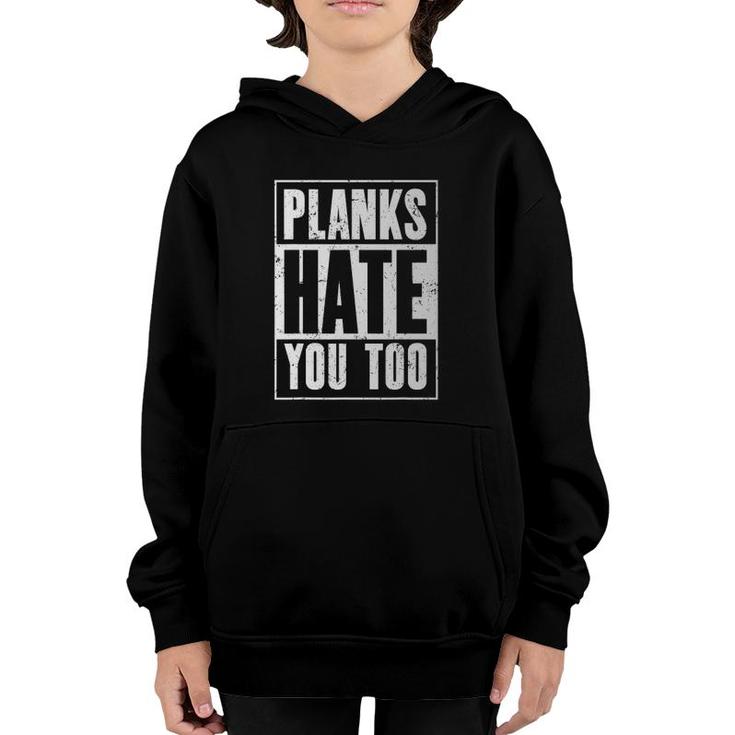 Planks Hate You Too Funny Workout Gym Youth Hoodie