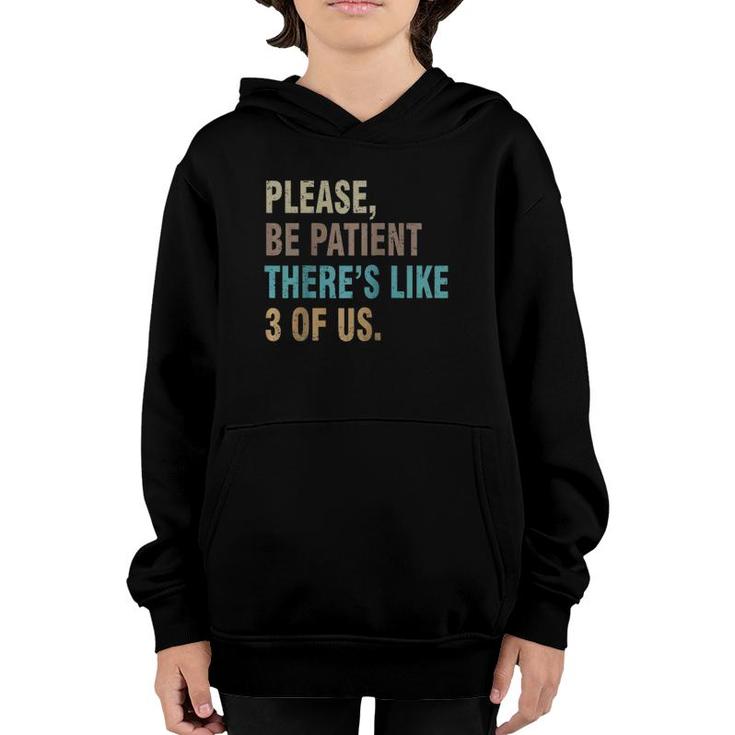 Please Be Patient There's Like 3 Of Us Funny Raglan Baseball Tee Youth Hoodie