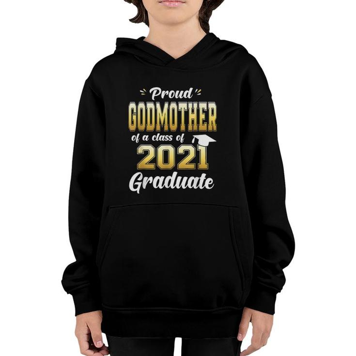 Proud Godmother Of A Class Of 2021 Graduate Youth Hoodie