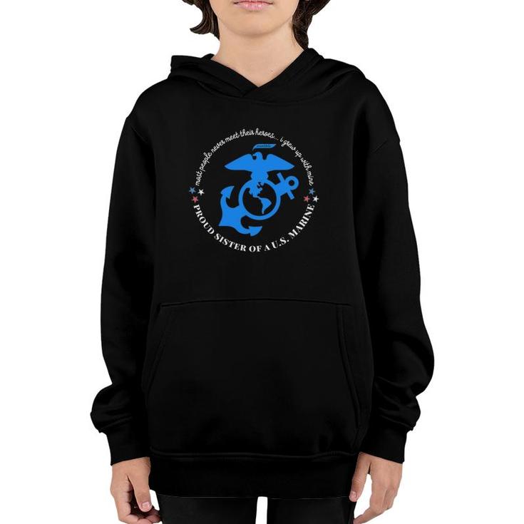 Proud Sister Of A Marine - I Grew Up With My Hero Youth Hoodie