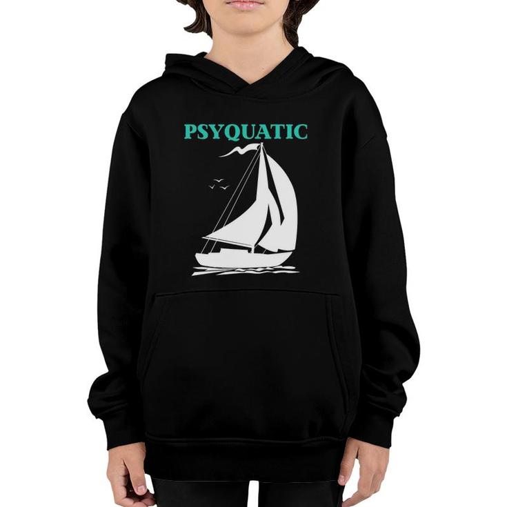Psyquatic Sailboat Sailing  Youth Hoodie