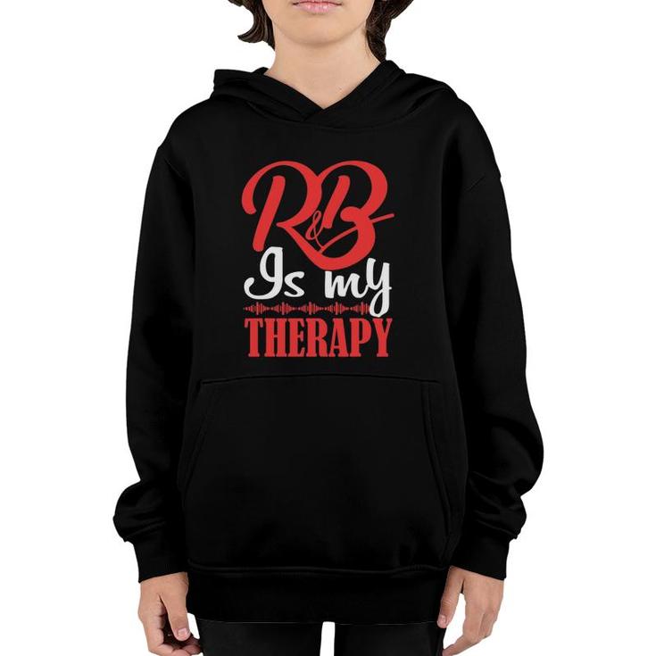 R&B Is My Therapy Rhythm And Blues Cool Music Youth Hoodie