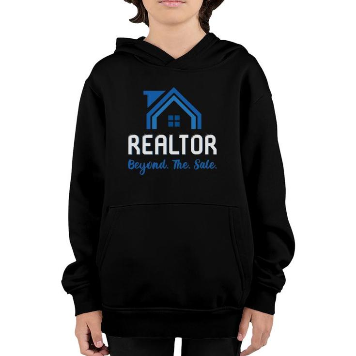 Realtor Quote Beyond The Sale For Real Estate Agents Youth Hoodie