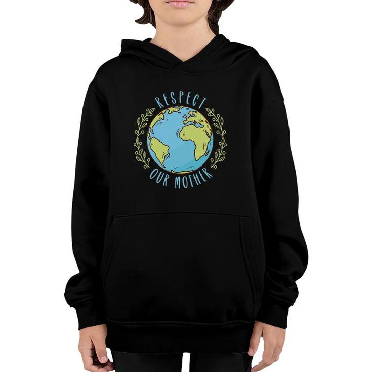 Respect Our Mother Earth Day Climate Change Youth Hoodie