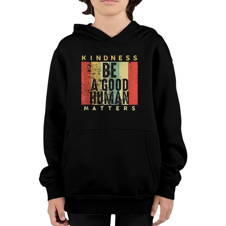 Retro Vintage Be A Good Human Kindness Matters Be Kind Gift  Youth Hoodie