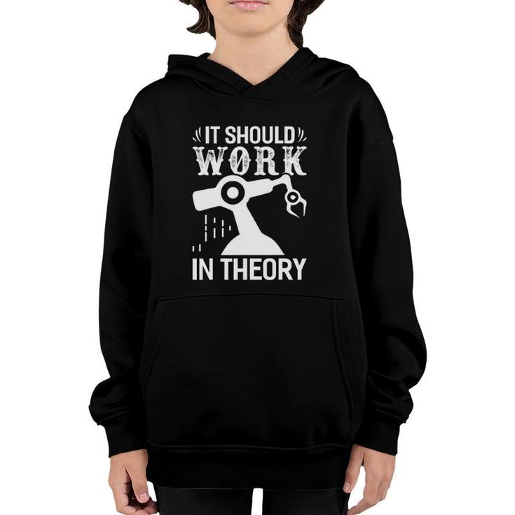 Robotics It Should Work In Theory Robotics Engineer Youth Hoodie