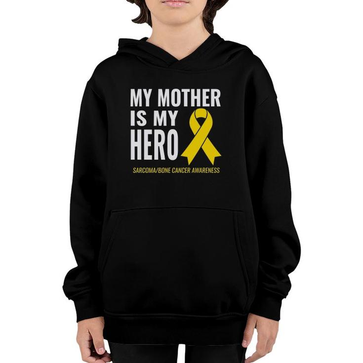 Sarcoma Bone Cancer Support My Mother Is My Hero Youth Hoodie