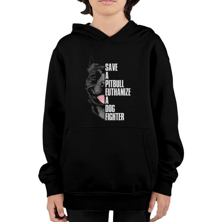 Save A Pitbull Euthanize A Dog Fighter Pullover Youth Hoodie