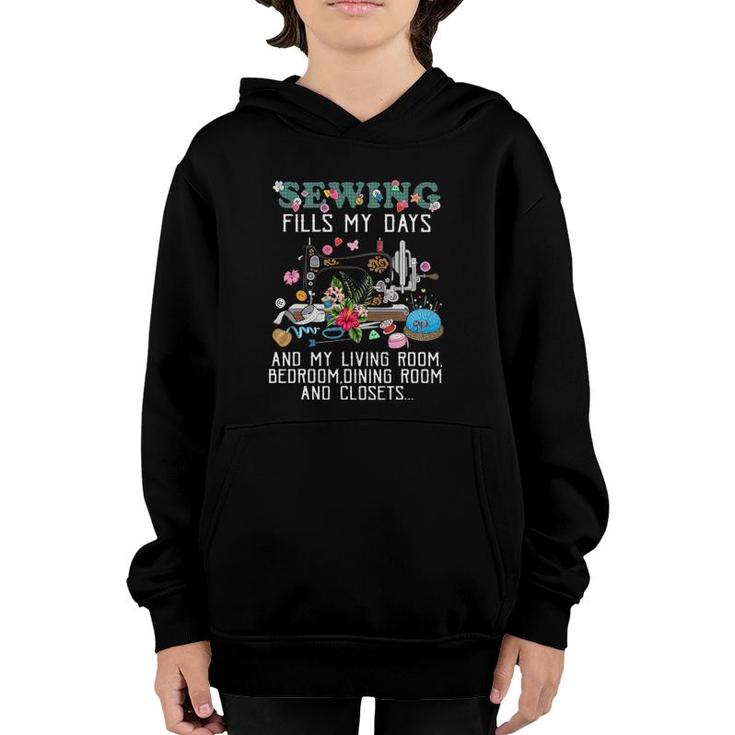 Sewing Fills My Days And My Living Room Bedroom Dining Room Youth Hoodie