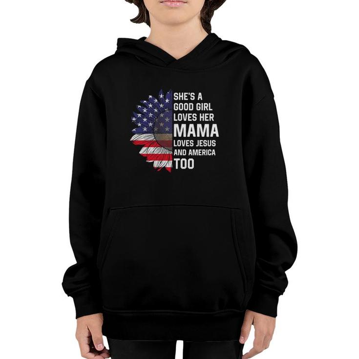She's A Good Girl Loves Her Mama Jesus And America Too Youth Hoodie