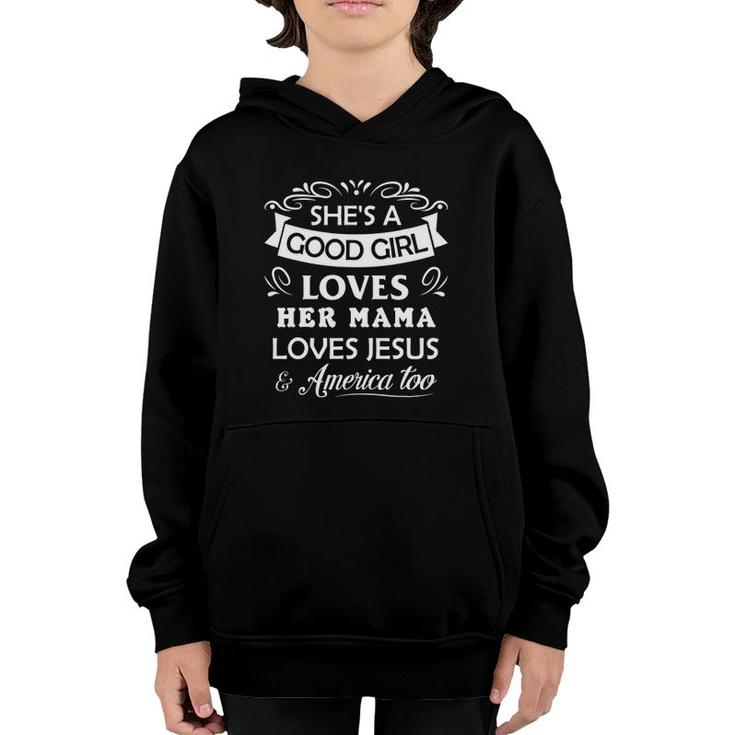 She's Good Girl Loves Her Mama Loves Jesus & America Too Youth Hoodie