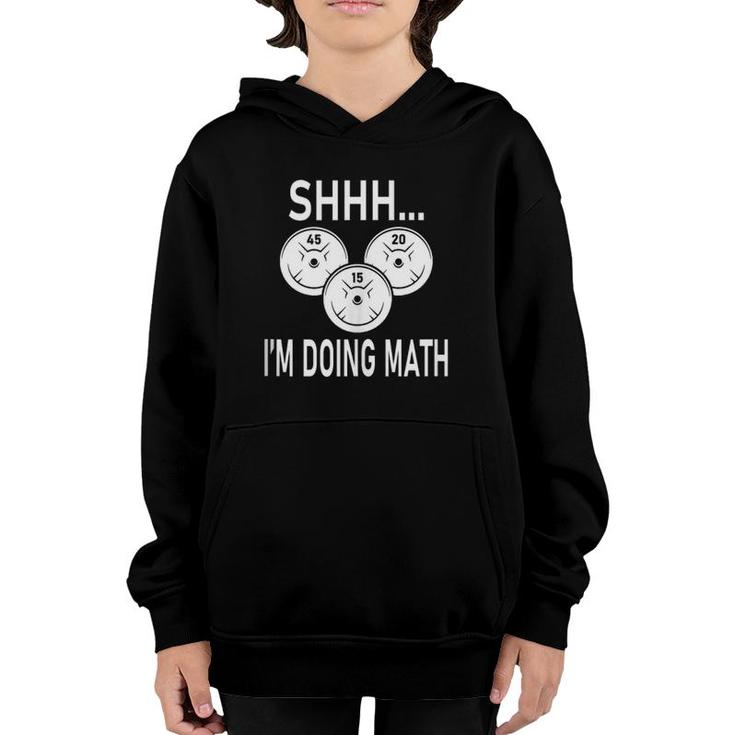Shhh I'm Doing Math Weight Training And Lifting Gym Design  Youth Hoodie