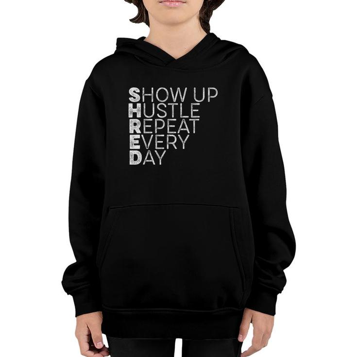 Shred Show Up Hustle Repeat Every Day Workout Motivation Drk Youth Hoodie