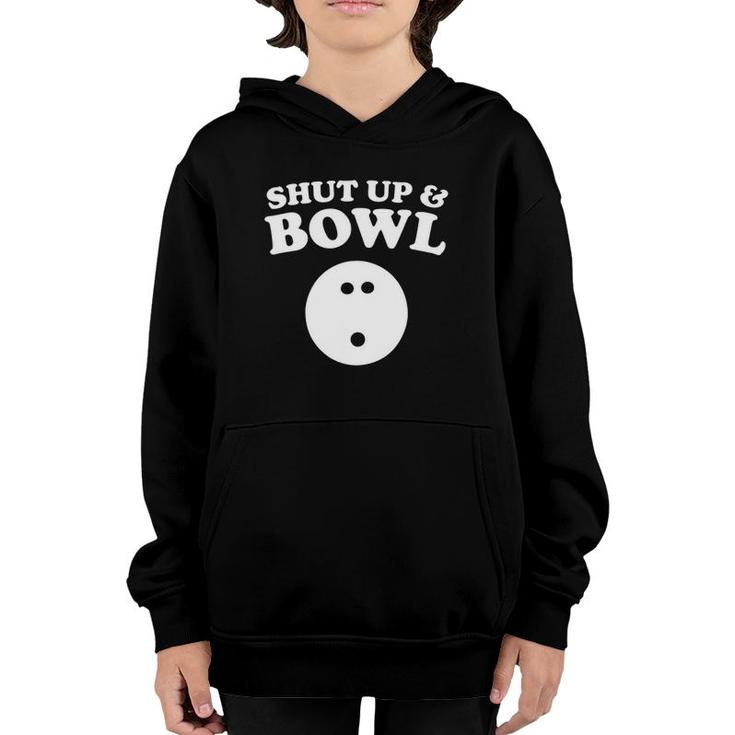 Shut Up And Bowl Funny Bowling Youth Hoodie