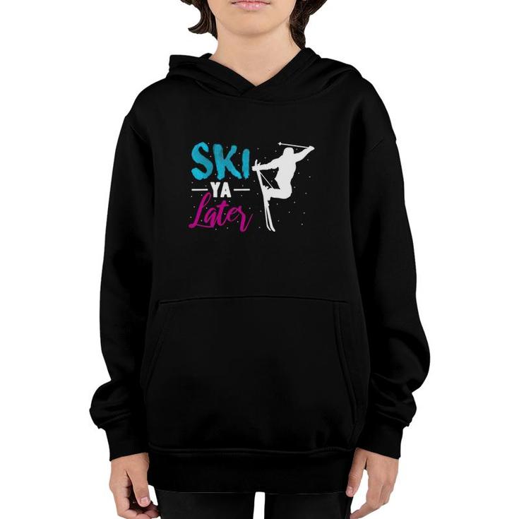 Ski Ya Later Winter Sports Gift Snow Lover Skiing Youth Hoodie
