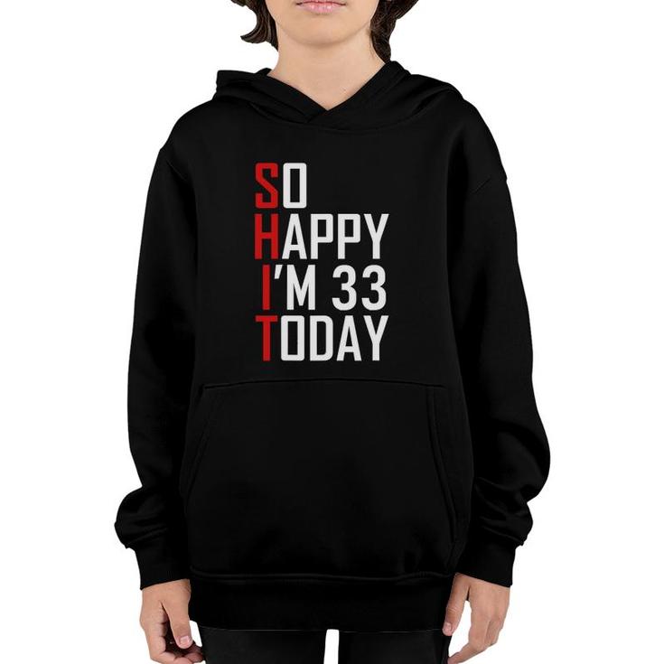So Happy I'm 33 Years Old 1988 Funny 33Rd Birthday Gift Youth Hoodie