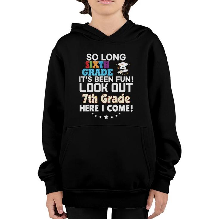 So Long 6Th Grade Look Out 7Th Here I Come Last Day It's Fun Youth Hoodie