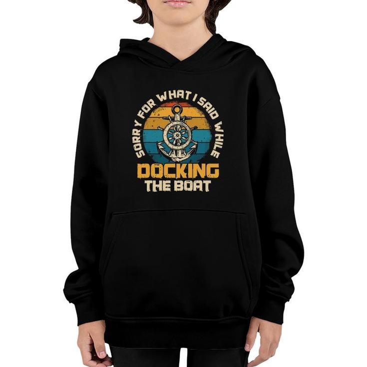 Sorry For What I Said While Docking The Boat Sailing Youth Hoodie