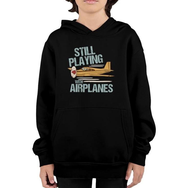 Still Playing With Airplanes - Funny Aviation Engineer Youth Hoodie