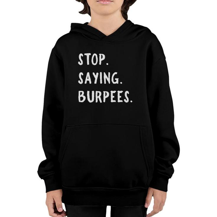 Stop Saying Burpees Personal Trainer Fitness Staying Active Youth Hoodie
