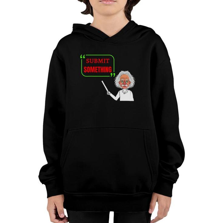 Submit Something Vintage Design For Students And Teachers Youth Hoodie