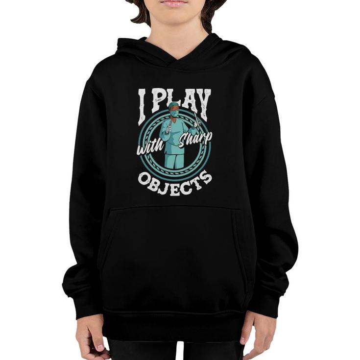 Surgical Technologist Surgial Tech I Play With Sharp Objects Youth Hoodie