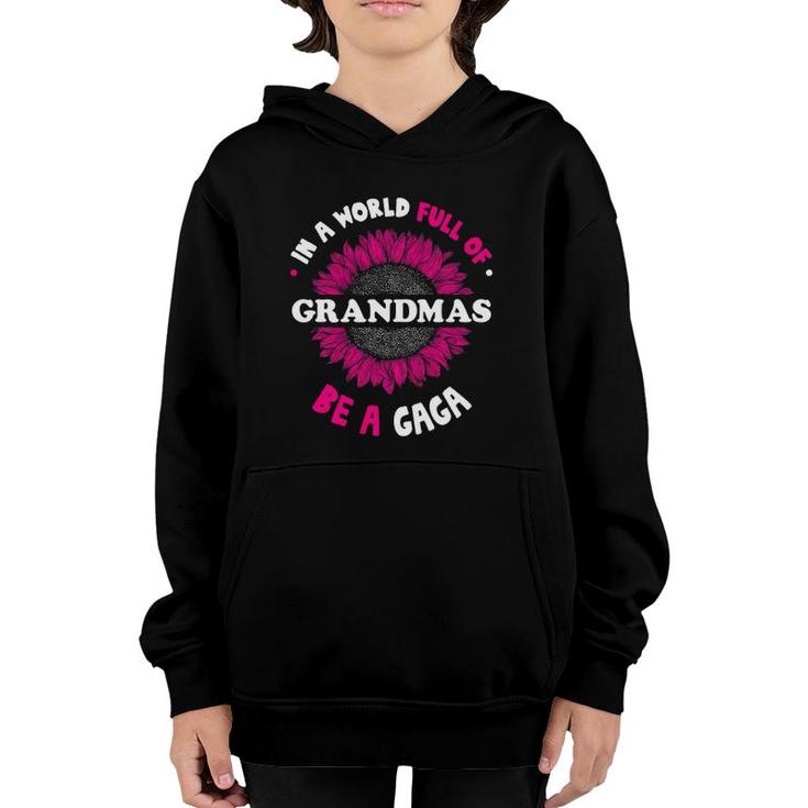 T For Gaga In A World Full Of Grandmas Be A Gaga Youth Hoodie