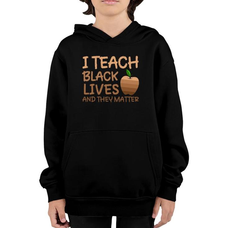 Teacher Black History I Teach Black Lives And They Matter Youth Hoodie