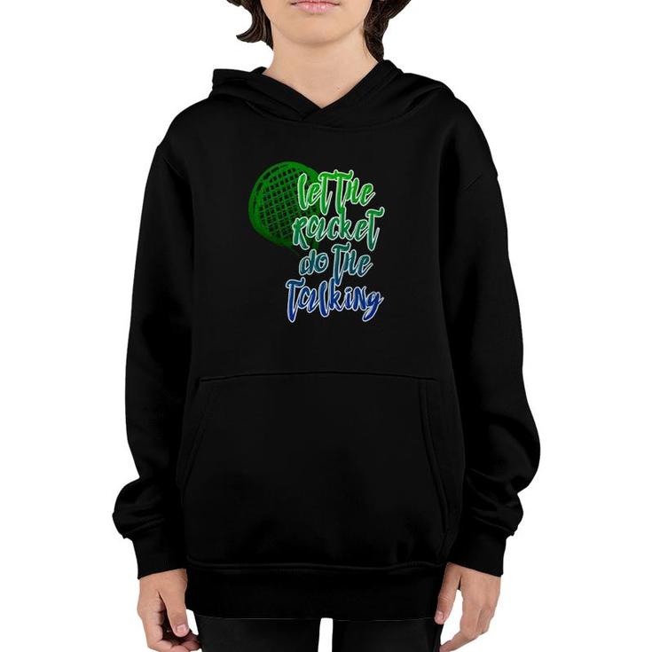 Tennis Player Racket Let The Racket Do The Talking Youth Hoodie