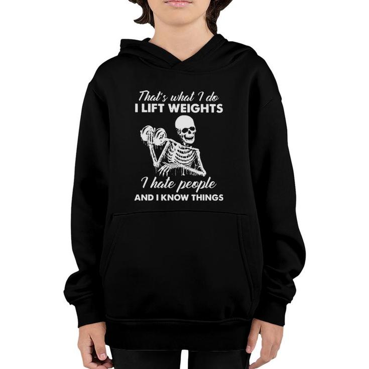 That's What I Do I Lift Weights Fitness I Hate People Youth Hoodie