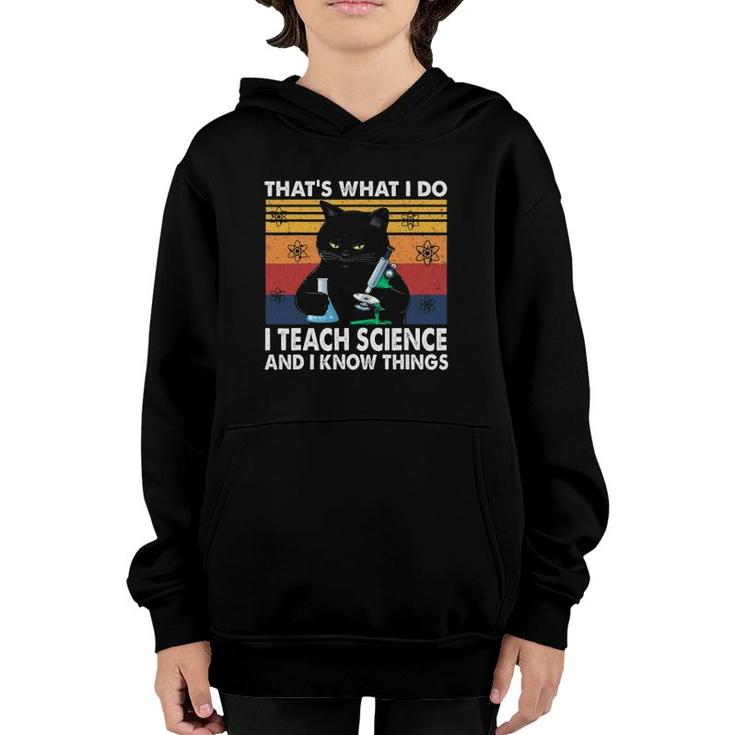 That's What I Do-I Teach Science And I Know Things-Cat Youth Hoodie