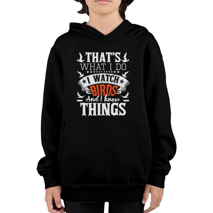 That's What I Do I Watch Birds And I Know Things - Birding Youth Hoodie